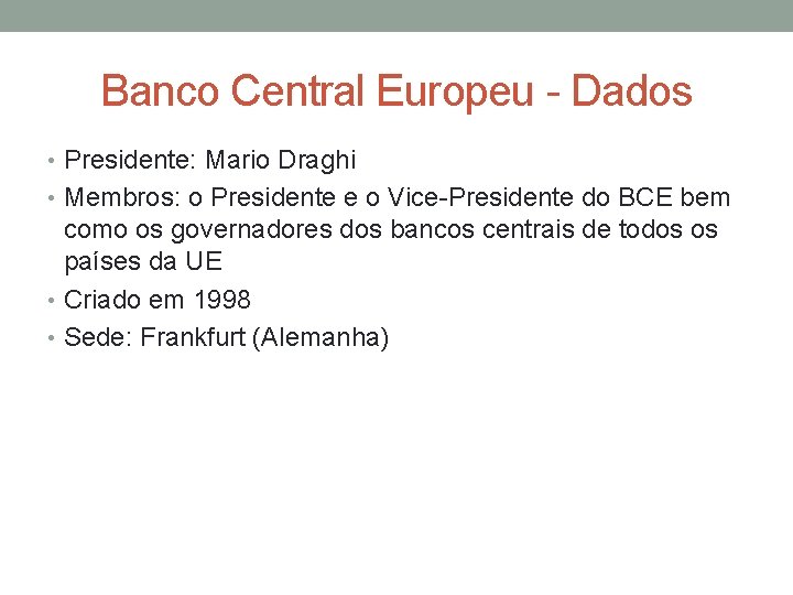 Banco Central Europeu - Dados • Presidente: Mario Draghi • Membros: o Presidente e