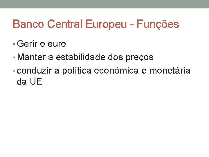 Banco Central Europeu - Funções • Gerir o euro • Manter a estabilidade dos