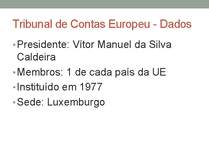 Tribunal de Contas Europeu - Dados • Presidente: Vítor Manuel da Silva Caldeira •