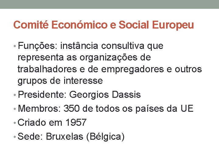Comité Económico e Social Europeu • Funções: instância consultiva que representa as organizações de