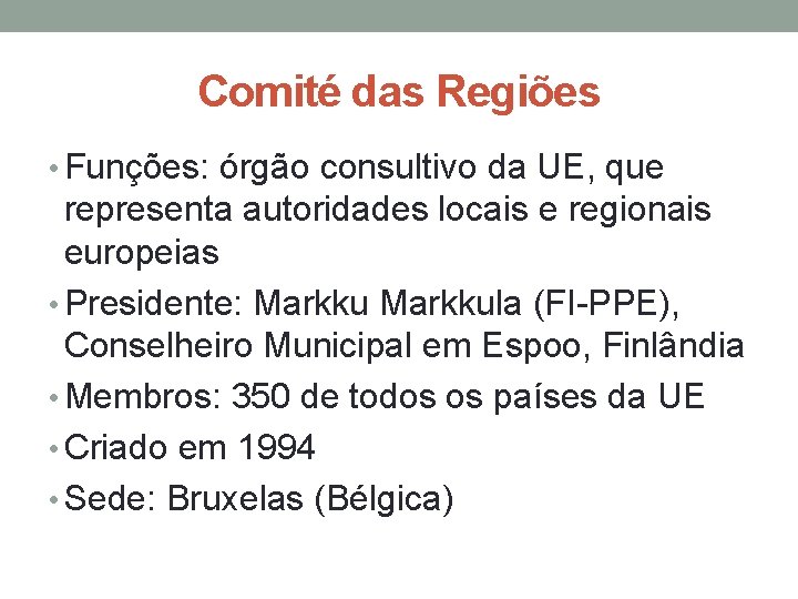 Comité das Regiões • Funções: órgão consultivo da UE, que representa autoridades locais e