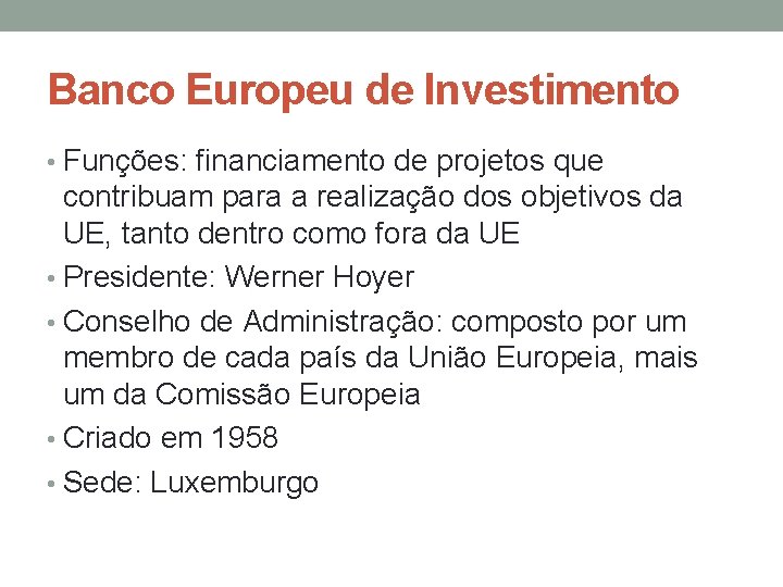 Banco Europeu de Investimento • Funções: financiamento de projetos que contribuam para a realização