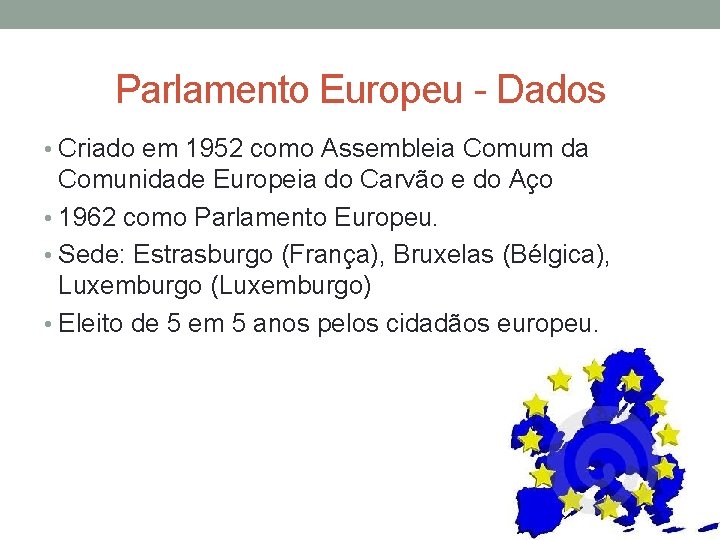 Parlamento Europeu - Dados • Criado em 1952 como Assembleia Comum da Comunidade Europeia