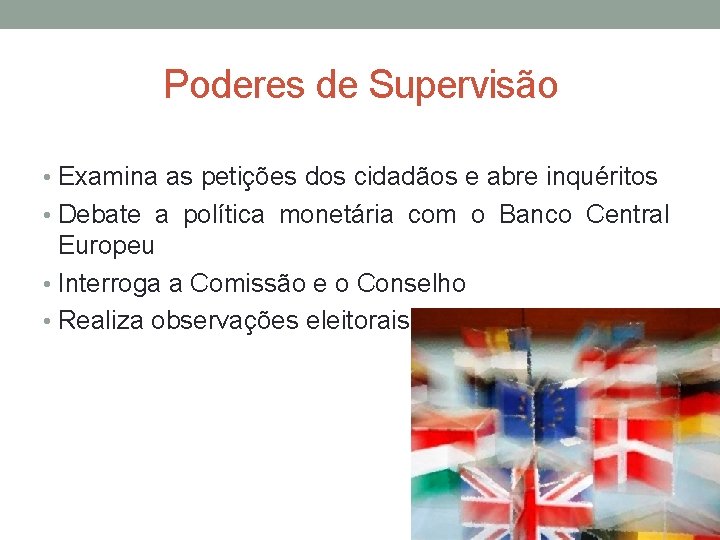 Poderes de Supervisão • Examina as petições dos cidadãos e abre inquéritos • Debate