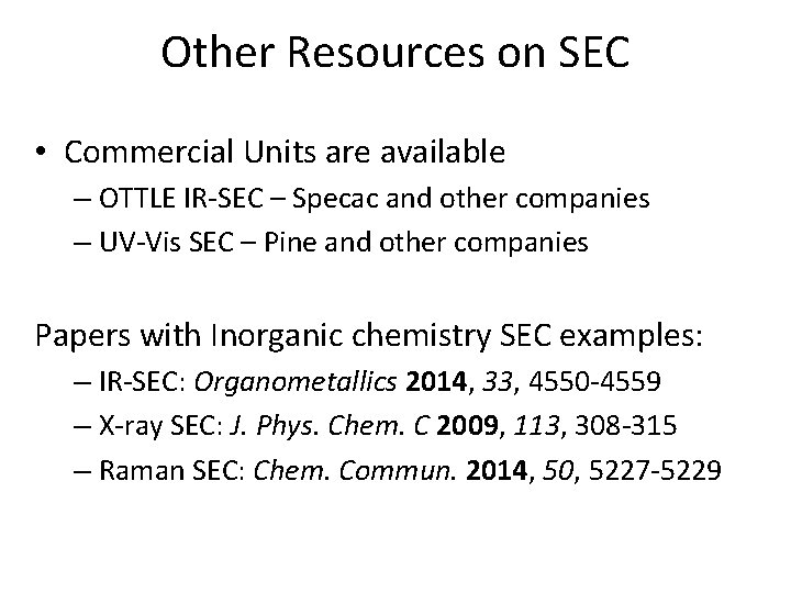 Other Resources on SEC • Commercial Units are available – OTTLE IR-SEC – Specac Other Resources on SEC • Commercial Units are available – OTTLE IR-SEC – Specac