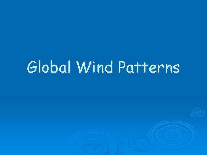 Global Wind Patterns 