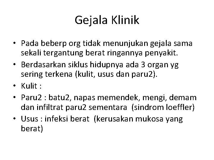 Gejala Klinik • Pada beberp org tidak menunjukan gejala sama sekali tergantung berat ringannya