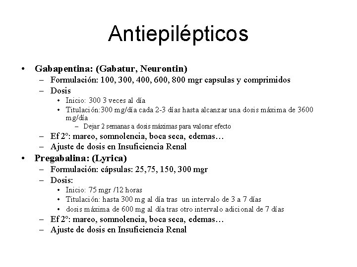 Antiepilépticos • Gabapentina: (Gabatur, Neurontin) – Formulación: 100, 300, 400, 600, 800 mgr capsulas