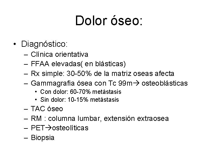 Dolor óseo: • Diagnóstico: – – Clínica orientativa FFAA elevadas( en blásticas) Rx simple: