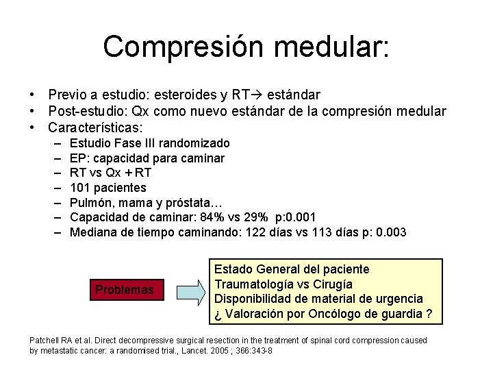 Compresión medular: • Previo a estudio: esteroides y RT estándar • Post-estudio: Qx como