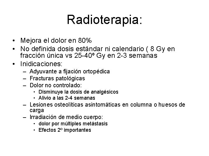 Radioterapia: • Mejora el dolor en 80% • No definida dosis estándar ni calendario