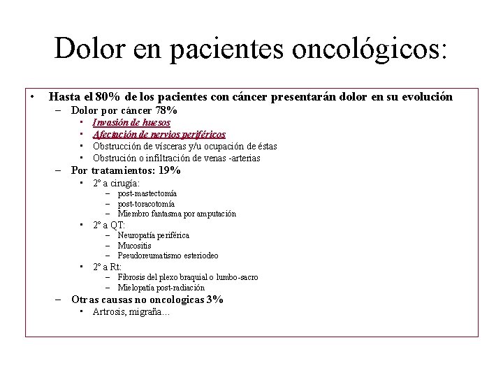 Dolor en pacientes oncológicos: • Hasta el 80% de los pacientes con cáncer presentarán