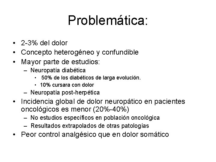 Problemática: • 2 -3% del dolor • Concepto heterogéneo y confundible • Mayor parte