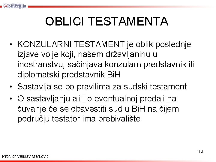 OBLICI TESTAMENTA • KONZULARNI TESTAMENT je oblik poslednje izjave volje koji, našem državljaninu u