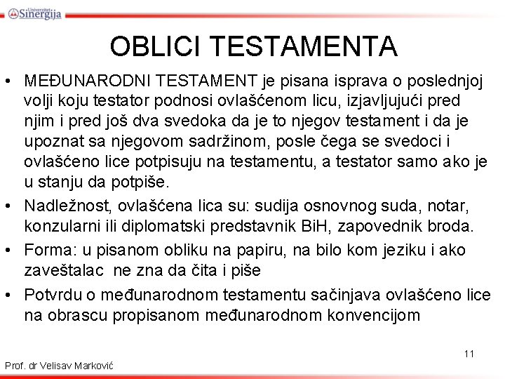 OBLICI TESTAMENTA • MEĐUNARODNI TESTAMENT je pisana isprava o poslednjoj volji koju testator podnosi