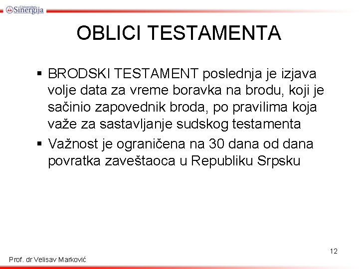 OBLICI TESTAMENTA § BRODSKI TESTAMENT poslednja je izjava volje data za vreme boravka na