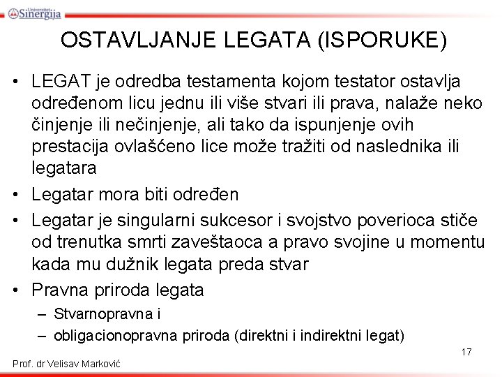 OSTAVLJANJE LEGATA (ISPORUKE) • LEGAT je odredba testamenta kojom testator ostavlja određenom licu jednu