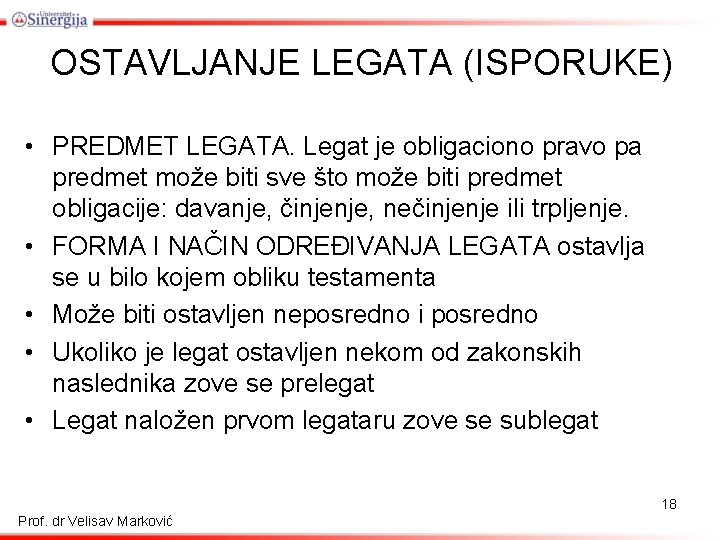 OSTAVLJANJE LEGATA (ISPORUKE) • PREDMET LEGATA. Legat je obligaciono pravo pa predmet može biti