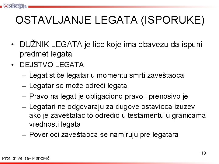 OSTAVLJANJE LEGATA (ISPORUKE) • DUŽNIK LEGATA je lice koje ima obavezu da ispuni predmet
