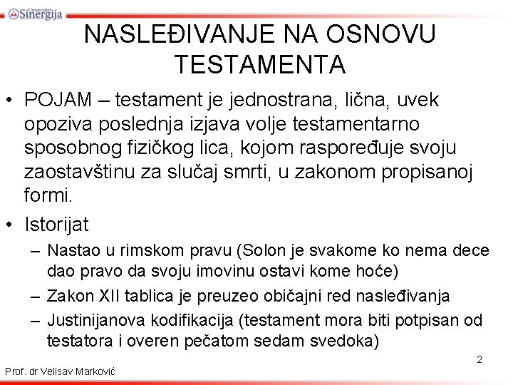 NASLEĐIVANJE NA OSNOVU TESTAMENTA • POJAM – testament je jednostrana, lična, uvek opoziva poslednja