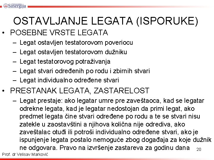 OSTAVLJANJE LEGATA (ISPORUKE) • POSEBNE VRSTE LEGATA – – – Legat ostavljen testatorovom poveriocu