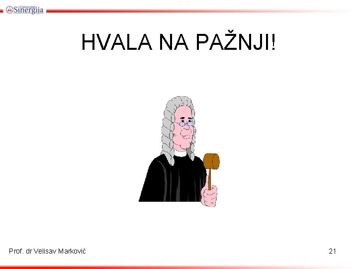 HVALA NA PAŽNJI! Prof. dr Velisav Marković 21 