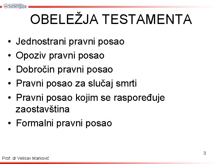 OBELEŽJA TESTAMENTA • • • Jednostrani pravni posao Opoziv pravni posao Dobročin pravni posao