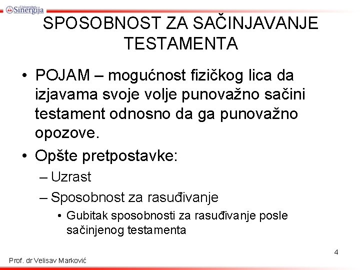 SPOSOBNOST ZA SAČINJAVANJE TESTAMENTA • POJAM – mogućnost fizičkog lica da izjavama svoje volje