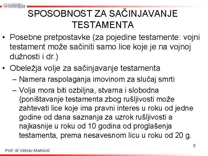 SPOSOBNOST ZA SAČINJAVANJE TESTAMENTA • Posebne pretpostavke (za pojedine testamente: vojni testament može sačiniti
