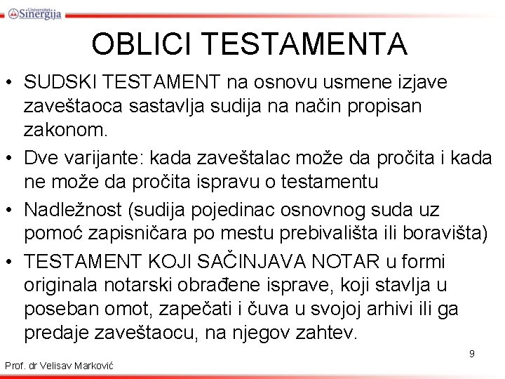 OBLICI TESTAMENTA • SUDSKI TESTAMENT na osnovu usmene izjave zaveštaoca sastavlja sudija na način
