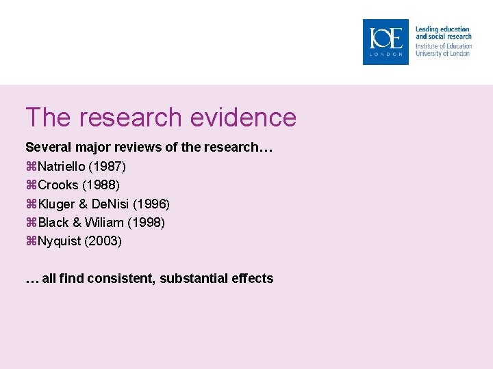 The research evidence Several major reviews of the research… Natriello (1987) Crooks (1988) Kluger
