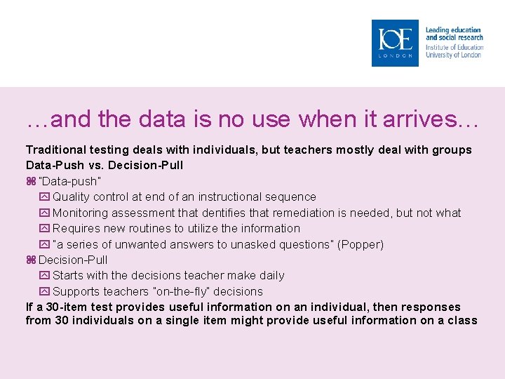 …and the data is no use when it arrives… Traditional testing deals with individuals,