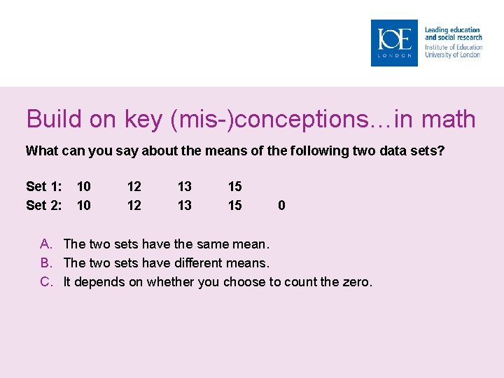 Build on key (mis-)conceptions…in math What can you say about the means of the