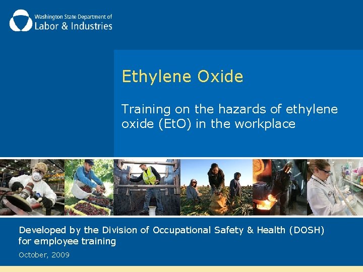 Ethylene Oxide Training on the hazards of ethylene oxide (Et. O) in the workplace