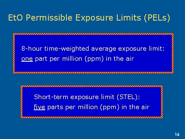 Et. O Permissible Exposure Limits (PELs) 8 -hour time-weighted average exposure limit: one part