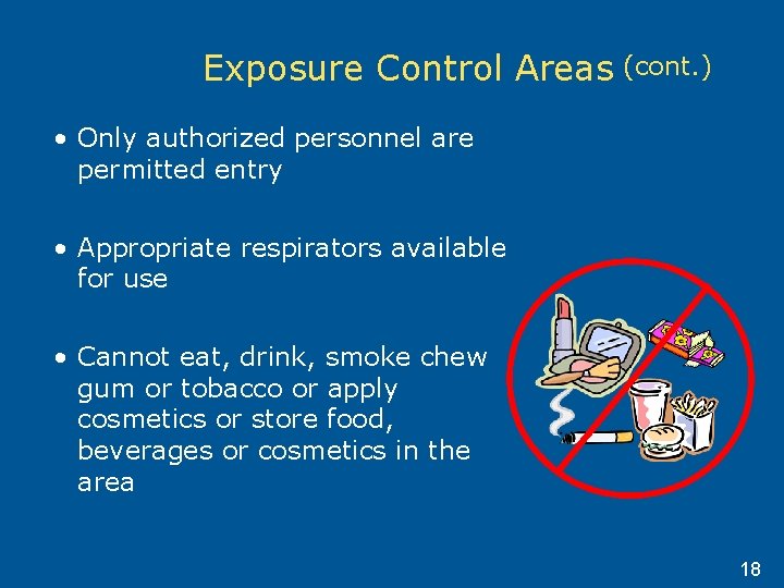 Exposure Control Areas (cont. ) • Only authorized personnel are permitted entry • Appropriate Exposure Control Areas (cont. ) • Only authorized personnel are permitted entry • Appropriate