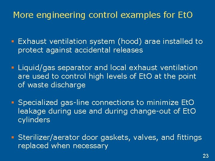 More engineering control examples for Et. O § Exhaust ventilation system (hood) arae installed More engineering control examples for Et. O § Exhaust ventilation system (hood) arae installed