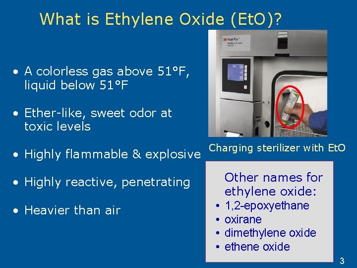 What is Ethylene Oxide (Et. O)? • A colorless gas above 51°F, liquid below