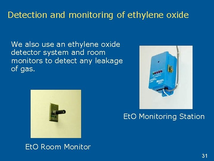 Detection and monitoring of ethylene oxide We also use an ethylene oxide detector system