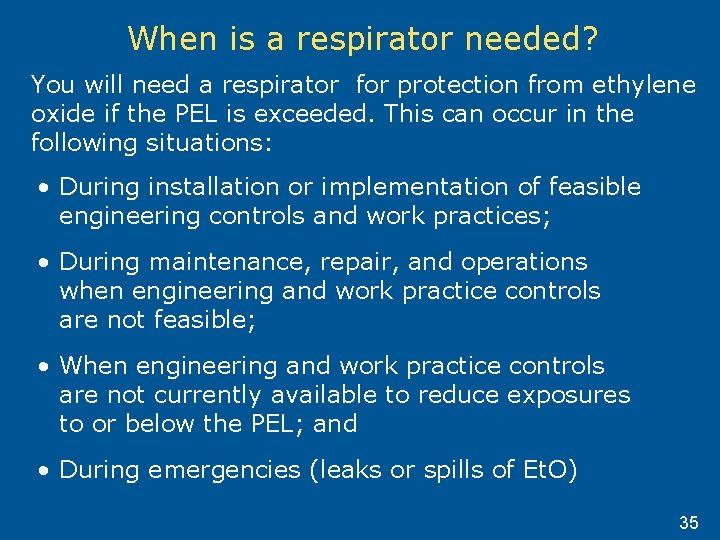 When is a respirator needed? You will need a respirator for protection from ethylene When is a respirator needed? You will need a respirator for protection from ethylene