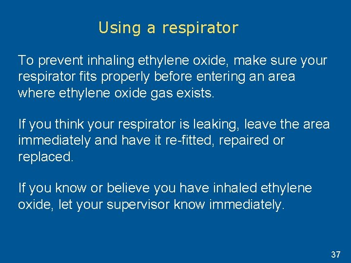 Using a respirator To prevent inhaling ethylene oxide, make sure your respirator fits properly Using a respirator To prevent inhaling ethylene oxide, make sure your respirator fits properly