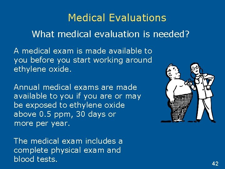 Medical Evaluations What medical evaluation is needed? A medical exam is made available to Medical Evaluations What medical evaluation is needed? A medical exam is made available to