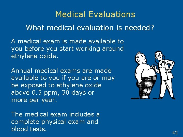 Medical Evaluations What medical evaluation is needed? A medical exam is made available to
