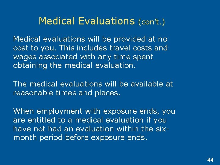 Medical Evaluations (con’t. ) Medical evaluations will be provided at no cost to you.