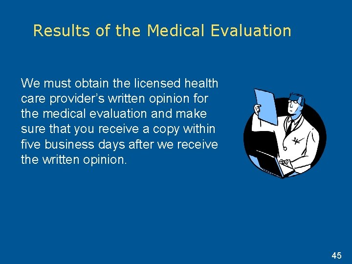 Results of the Medical Evaluation We must obtain the licensed health care provider’s written