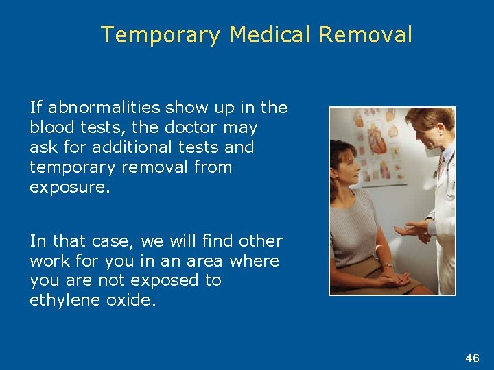 Temporary Medical Removal If abnormalities show up in the blood tests, the doctor may Temporary Medical Removal If abnormalities show up in the blood tests, the doctor may