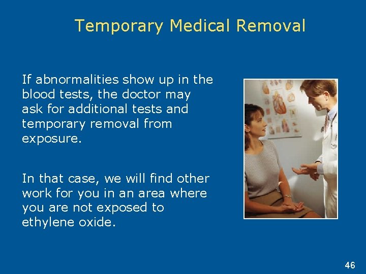 Temporary Medical Removal If abnormalities show up in the blood tests, the doctor may