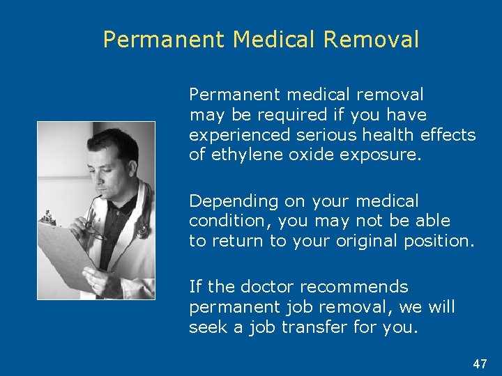 Permanent Medical Removal Permanent medical removal may be required if you have experienced serious