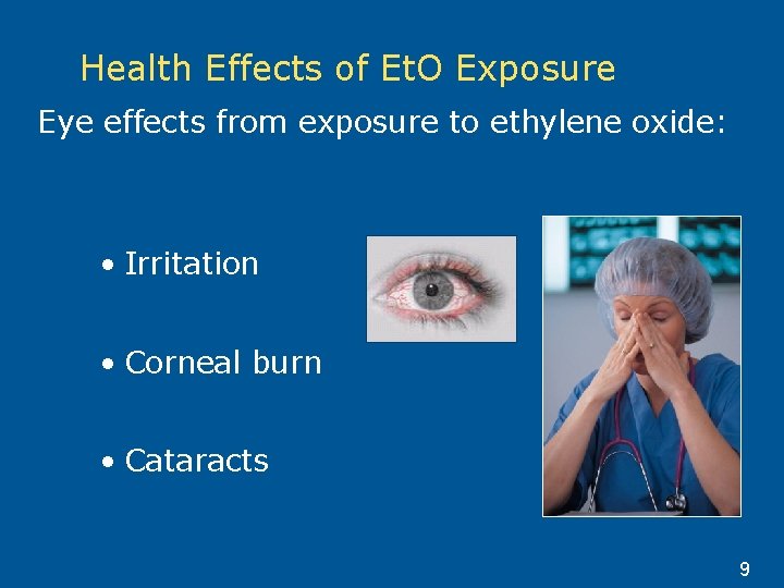 Health Effects of Et. O Exposure Eye effects from exposure to ethylene oxide: •