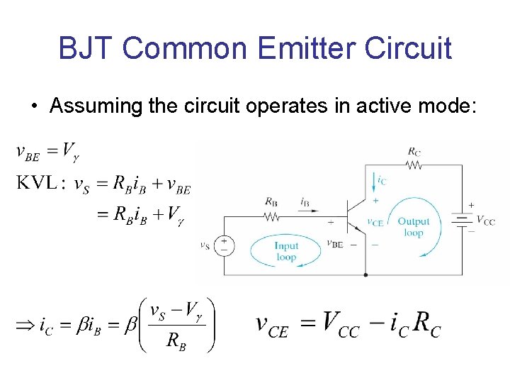 BJT Common Emitter Circuit • Assuming the circuit operates in active mode: BJT Common Emitter Circuit • Assuming the circuit operates in active mode: